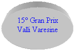 Ovale: 15° Gran Prix Valli Varesine 

