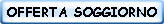 OFFERTA SOGGIORNO